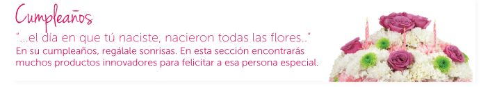Cumpleaños. En su cumpleaños, regálale sonrisas. En esta sección encontrarás muchos productos innovadores para felicitar a esa persona especial.